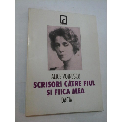 SCRISORI CATRE FIUL SI FIICA MEA - ALICE VOINESCU SCRISORI CATRE FIUL SI FIICA MEA - ALICE VOINESCU